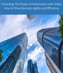 unlocking-the-power-of-automation-with-ipaas-how-to-drive-business-agility-and-efficiency